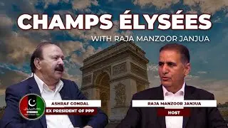 Champs Elysée - Entretien avec Ashraf Gondal, ancien président du PPP France