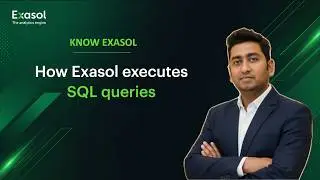 Know Exasol Ep.5 | Exasol Execution Engine Explained | How SQL Queries Are Executed