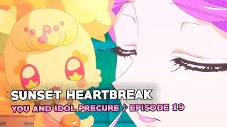 YOU AND IDOL PRECURE ♪ Episode 19 Impressions