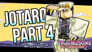 The Part 4 Jotaro Awakened Experience | Troublesome Battlegrounds 2