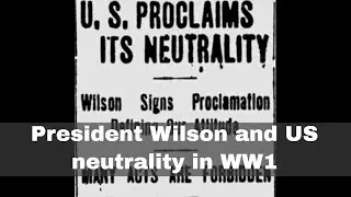 4th August 1914: Woodrow Wilson proclaims US neutrality in the First World War