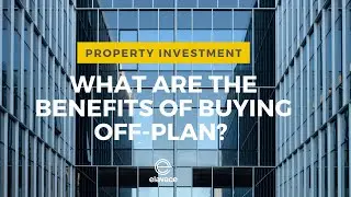 What are the benefits of purchasing an off-plan property investment?