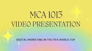 MCA 1013 VIDEO PRESENTATION 