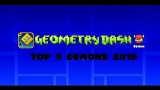 Geometry dash Top 5 Hardest Demons 2015
