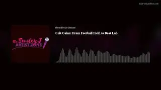 Colt Caine: From Football Field to Beat Lab