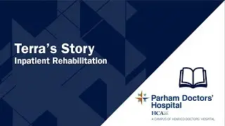 Terra's Story - Inpatient Rehabilitation at Parham Doctors' Hospital