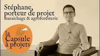 Capsule à projets : Stéphane se lance en maraichage et agroforesterie à Venansault !