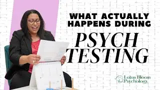 What Actually Happens During Psychological Testing? | Lotus Bloom Psychology | ADHD Evaluations