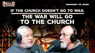If The Church doesn't go to War, The War will go to The Church - Ep. 836 - January 19, 2026