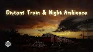 🌙 Night Ambience & Distant Train Sounds ⨀ 2 Hours of Relaxing Sleep Noise 🚂✨