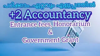 PLUS TWO ACCOUNTANCY IN MALAYALAM//Entrance fee, Honorarium and Government grant