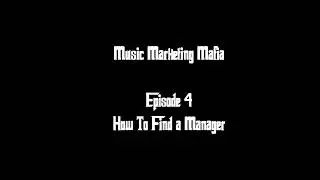 Episode 4 - How to Find a Music Manager!