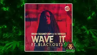 Brian Brainstorm & DJ Densen feat. Blackout Ja - Wave It (Original Mix)