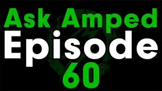 Ask Amped Episode 60 - S-Hop, Kits vs. Impressions and Wes Joins Us!