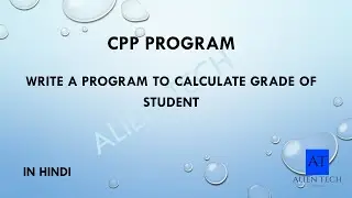 Write a Program to Calculate Grade of Student| Logic Building | Hindi | Alien Tech | 2021