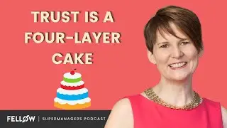 Trust is a Four-Layer Cake | Liane Davey | Supermanagers Podcast | Fellow.app