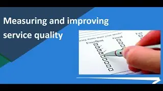 Measuring and Improving Service Quality