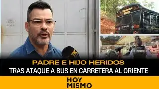 Padre e hijo heridos tras ataque a bus en carretera al oriente