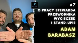 #7. GOŚĆ - Adam Barabasz: O Pracy Stewarda, Przewodnika Wycieczek i Stand-upie