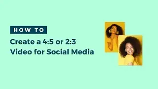 How to Create a 4:5 or 2:3 Video for Social Media | Tutorial