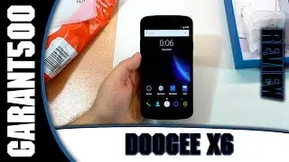 DOOGEE X6 Распаковка и обзор доступного смартфона!