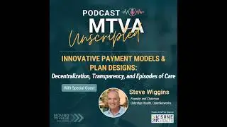 Innovative Payment Models & Plan Designs: Decentralization, Transparent Pricing, and Episodes of ...