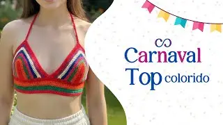 Aprenda a fazer um top de croch&ecirc; super colorido para o carnaval