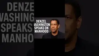 Denzel Washington Speaks on Manhood 👑 #shorts
