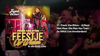 Frank Van Etten - Jij Bent Niet Meer Die Man Van Toen (in AFAS Live Amsterdam)