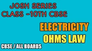 JOSH SERIES BY VISHAL DROLIA, Ohms Law, Electricity, Class -10