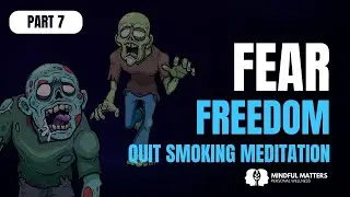Quit Smoking Meditation | Freedom From Fear (Part 7)