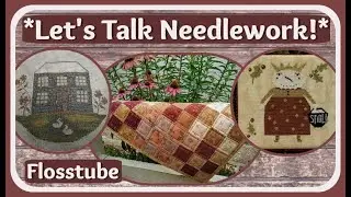 #flosstube 07/23/25 Let's Talk Needlework! Cross Stitch ~ Wool Applique ~ Quilting ~ Punchneedle