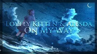 [Lyrics] Lovely Kitten & Alesda! - On My Way