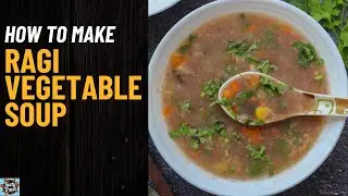 Easy Ragi Vegetable Soup at Home || Ragi Vegetable Soup || soup recipe || Tasty Trails