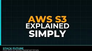 How AWS S3 Works, Explained Simply