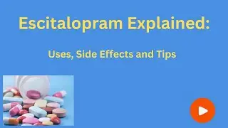Lexapro (Escitalopram) Explained: Uses, Side Effects & What You Need to Know