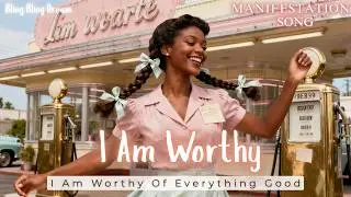 Manifestation Song ✨ I Am Worthy ✨ Powerful Affirmations for Self Love | Law of Assumption
