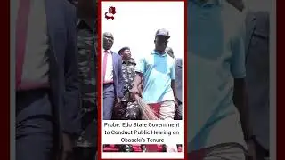 Probe: Edo State Government to Conduct Public Hearing on Obaseki's Tenure #edostate #news