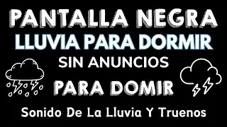 Sonido De Lluvia Para Dormir PANTALLA NEGRA ⛈ Relajación 💤 Escucha Dormir Mejor