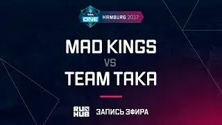 Mad Kings vs Team Taka, ESL One Hamburg 2017, game 1 [Mortales]