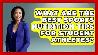 What Are the Best Sports Nutrition Tips for Student Athletes? | Student Athlete Central News