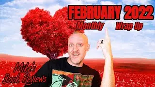 Monthly Wrap Up & Book of the Month: February 2022