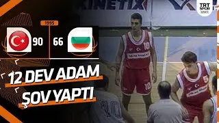T&uuml;rkiye - Bulgaristan: 90-66 (1995 Avrupa Şampiyonası) 12 Dev Adam şov yaptı