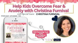 Help Kids Overcome Fear & Anxiety with Christina Furnival | POF183