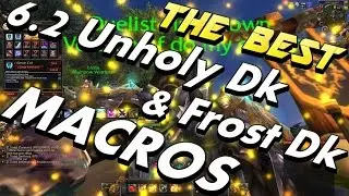 6.2.2 Unholy Dk and Frost Dk Macros !!! THE BEST TIPS & MACROS TO HAVE AND WHY !!!