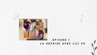 Épisode 1 : la reprise avec Lili co