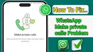 How To Fix..WhatsApp Make private calls Problem 2026 || Fix Make private calls Problem On WhatsApp