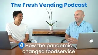 How the Pandemic Changed Foodservice | The Fresh Vending Podcast Ep. 4