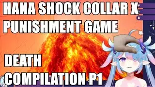 Hana starts to panic after being punished for dying in game (Death compilation 1) (Shock collar p2)