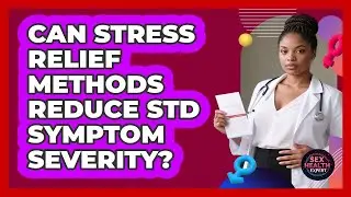 Can Stress Relief Methods Reduce STD Symptom Severity?